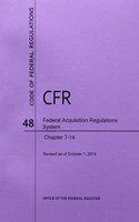 Code of Federal Regulations Title 48, Federal Acquisition Regulations System (Fars), Parts 7-14, 2014
