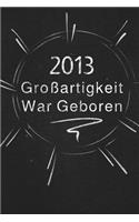 2013 Großartigkeit War Geboren