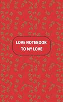 Love Notebook To My Love