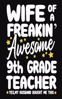 Wife of a Freakin' Awesome 9th Grade Teacher yes, my husband bought me this