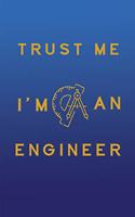 Funny Civil Engineer Note Book: Journal Diary, Cool Engineer Gift for Men, Women: Trust Me I'm a Civil Engineer