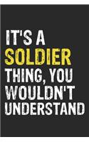It's A SOLDIER Thing, You Wouldn't Understand Gift for SOLDIER Lover, SOLDIER Life is Good Notebook a Beautiful