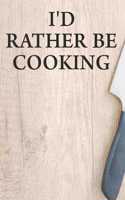 I'd Rather Be Cooking