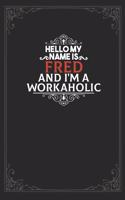 Hello My Name Is Fred And I'm a Workaholic