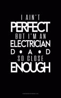 I Ain't Perfect But I'm A Electrician Dad So Close Enough: Storyboard Notebook 1.85:1(1793 Storyboard Notebook 1.85:1)
