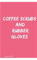 2020 Planner Coffee, Scrubs & Rubber Gloves
