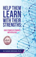 Help Them Learn with their Strengths: Case studies of students with dyslexia