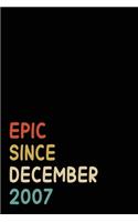 Epic Since December 2007: Birthday Gift For Who Born in December 2007 - Blank Lined Notebook And Journal - 6x9 Inch 120 Pages White Paper