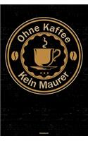 Ohne Kaffee kein Maurer Notizbuch