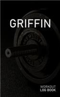 Griffin: Blank Daily Workout Log Book - Track Exercise Type, Sets, Reps, Weight, Cardio, Calories, Distance & Time - Space to Record Stretches, Warmup, Coold