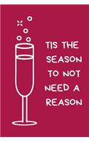 Tis The Season To Not Need A Reason