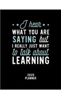 I Hear What You Are Saying I Really Just Want To Talk About Learning 2020 Planner
