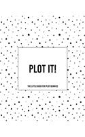 Plot It! - A Little Book For Plot Bunnies: The Dotty Cover Version