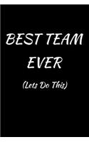 Best Team Ever (Lets Do This): Appreciation NoteBook Gift For Coworkers/Women/Men/Boss/Colleagues/Students/Friends.: Lined Notebook / Journal Gift, 120 Pages, 6x9.