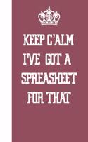 Keep Calm I've Got A Spreadsheet For That: Blank Lined Journal Notebook / Journal Gift, 120 Pages, 6x9, Soft Cover, Matte Finish