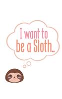 I want to be a sloth