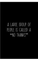 A Large Group Of People Is Called A "No Thanks": Coworker Notebook, Sarcastic Humor, Funny Gag Gift Work, Boss, Colleague, Employee, HR, Office Journal