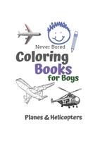 Never Bored Coloring Books for Boys Planes & Helicopters