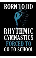 Born To Do Rhythmic Gymnastics Forced To Go To School