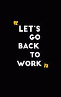 Let's go back to work
