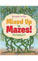 Mixed Up in Mazes! Kids Activity Book