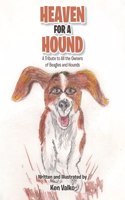 Heaven for a Hound: A Tribute to All the Owners of Beagles and Hounds