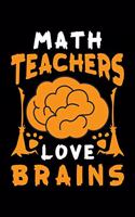 Math Teachers Love Brains