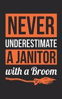 Janitor Notebook - Never Underestimate A Janitor With A Broom Journal - Halloween Gift for Janitor - Janitor Diary