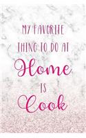 My Favorite Thing To Do At Home Is Cook