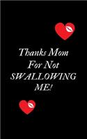 Thanks Mom For Not Swallowing Me
