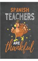 Spanish Teachers Are Thankful: Journal Notebook 108 Pages 6 x 9 Lined Writing Paper School Thanksgiving Appreciation Gift for Teacher from Student