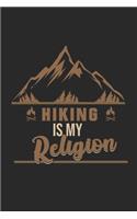 Hiking is my Religion: My Trip Journal - Lined notebook - Perfect gift idea to write experience and memories for Hiker, Mountain explorer and outdoor adventurer