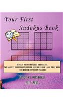 Your First Sudokus Book #19: Develop Your Strategies And Master The Hardest Sudoku Puzzles Ever Assembled In A Large Print Book (100 Medium Difficulty Puzzles)