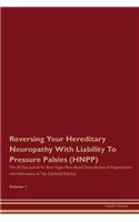Reversing Your Hereditary Neuropathy With Liability To Pressure Palsies (HNPP): The 30 Day Journal for Raw Vegan Plant-Based Detoxification & Regeneration with Information & Tips (Updated Edition) Volume 1