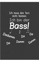Ich muss den Text nicht können, ich bin der Bass