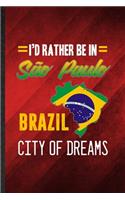 I'd Rather Be in Sao Paulo Brazil City of Dreams