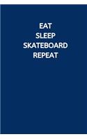 Eat Sleep Skateboard Repeat