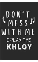 Don't mess with me I play the Khloy: Lined Journal, 120 Pages, 6 x 9, Music Instrument Gift Khloy Instruments, Black Matte Finish (Don't mess with me I play the Khloy Journal)