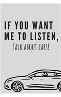 If you want me to listen, talk about cars! Notebook