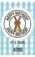 Happy Birthday Happy Birthday It's Your 42nd: 42nd Birthday Gift / Birthday Journal / Notebook / Diary / Unique Greeting & Birthday Card Alternative