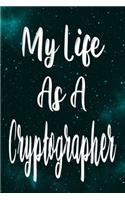 My Life As A Cryptographer: The perfect gift for the professional in your life - Funny 119 page lined journal!