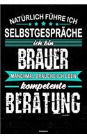 Natürlich führe ich Selbstgespräche ich bin Brauer manchmal brauche ich eben kompetente Beratung Notizbuch