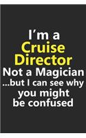 I'm a Cruise Director Not A Magician But I Can See Why You Might Be Confused
