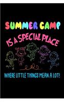 Summer Camp Is A Special Place Where Little Things Mean A Lot!: Funny Summer Workshop Gift Workbook Journal for Kids