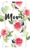 Mom Est. 2018: New Mom Journal Floral Notebook Gift for Mother's Day Baby Shower Expecting Mothers Blank College Ruled Lined (6 X 9) Small Diary Softback Cover