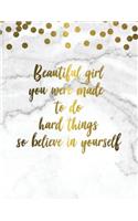 Beautiful Girl You Were Made to Do Hard Things So Believe in Yourself