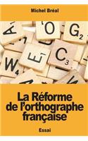 La Réforme de l'orthographe française