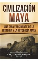 Civilización Maya: Una Guía Fascinante de la Historia y la Mitología Maya (Libro en Español/Maya Civilization Spanish Book Version)(Explorando El Pasado de México)