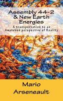 Assembly 44-2 & New Earth Energies