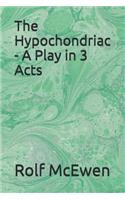The Hypochondriac - A Play in 3 Acts